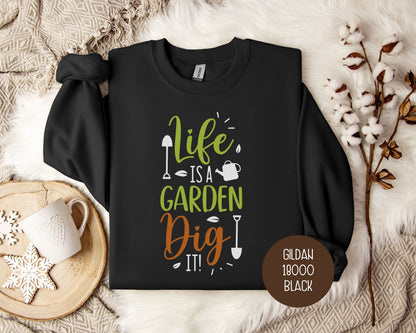 Life Is a Garden, Dig It Sweatshirt-2