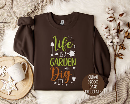 Life Is a Garden, Dig It Sweatshirt-1